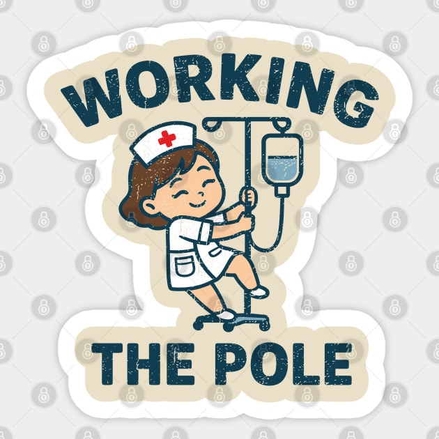 Working The Pole Funny Nurse Medical Humor Pun Sticker by Anticorporati